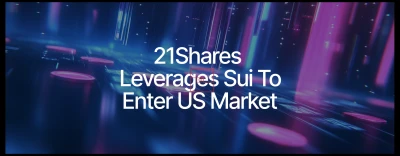 21Shares and Sui Partner to Expand Sui Network Access Globally